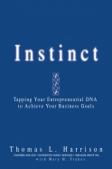 Instinct: Tapping Your Entrepreneurial DNA to Achieve Your Business Goals