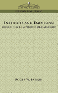 Instincts and Emotions: Should They Be Suppressed or Harnessed?