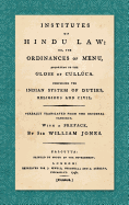Institutes of Hindu Law: Or, the Ordinances of Manu, According to the Gloss of Culluca. Comprising the Indian System of Duties, Religious and Civil. Verbally translated from the original Sanscrit. With a Preface, By Sir William Jones (1796)
