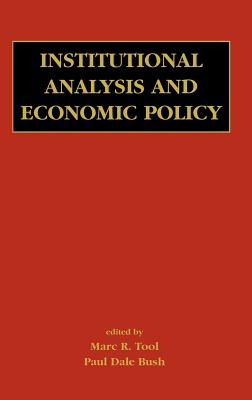 Institutional Analysis and Economic Policy - Tool, Marc R, and Bush, Paul Dale