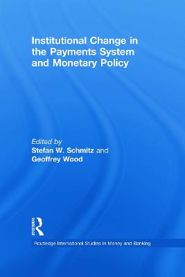 Institutional Change in the Payments System and Monetary Policy - Schmitz, Stefan W., and Wood, Geoffrey