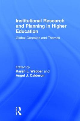 Institutional Research and Planning in Higher Education: Global Contexts and Themes - Webber, Karen L. (Editor), and Calderon, Angel J. (Editor)