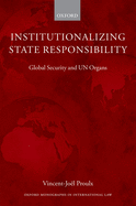 Institutionalizing State Responsibility: Global Security and UN Organs