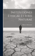 Institutiones Ethicae Et Iuris Naturae