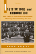 Institutions and Innovation: Voters, Parties, and Interest Groups in the Consolidation of Democracy - France and Germany, 1870-1939