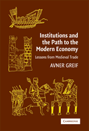 Institutions and the Path to the Modern Economy: Lessons from Medieval Trade