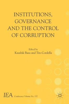 Institutions, Governance and the Control of Corruption - Basu, Kaushik (Editor), and Cordella, Tito (Editor)