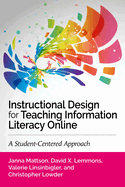 Instructional Design for Teaching Information Literacy Online:: A Student-Centered Approach