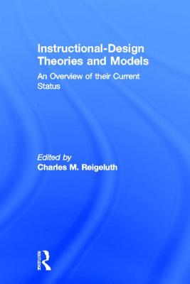 Instructional Design Theories and Models: An Overview of Their Current Status - Reigeluth, Charles M (Editor)
