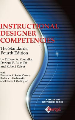 Instructional Designer Competencies: The Standards, Fourth Edition (Hc) - Koszalka, Tiffany A, and Russ-Eft, Darlene F, Dr., and Reiser, Robert
