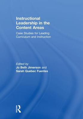 Instructional Leadership in the Content Areas: Case Studies for Leading Curriculum and Instruction - Jimerson, Jo Beth (Editor), and Fuentes, Sarah Quebec (Editor)