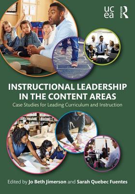 Instructional Leadership in the Content Areas: Case Studies for Leading Curriculum and Instruction - Jimerson, Jo Beth (Editor), and Fuentes, Sarah Quebec (Editor)