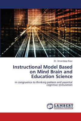 Instructional Model Based on Mind Brain and Education Science - Kaur, Amandeep, Dr.