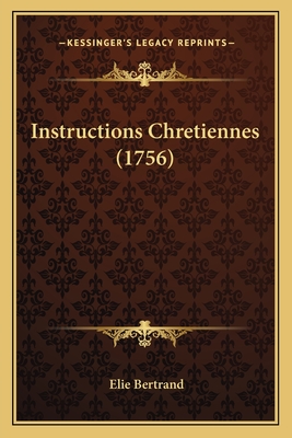 Instructions Chretiennes (1756) - Bertrand, Elie