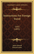 Instructions for Foreign Travel: 1642 (1895)