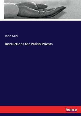 Instructions for Parish Priests - Mirk, John