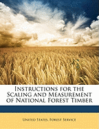 Instructions for the Scaling and Measurement of National Forest Timber