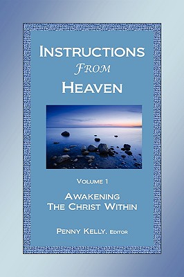 Instructions from Heaven, Vol. 1 - Kelly, Penny (Editor)