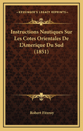 Instructions Nautiques Sur Les Cotes Orientales de L'Amerique Du Sud (1851)