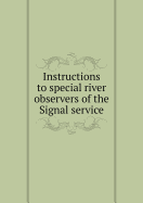 Instructions to Special River Observers of the Signal Service