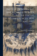 Instructions to the American Delegates to the Hague Conferences, 1899 and 1907