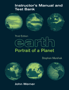 Instructor's Manual and Test Bank: for Earth: Portrait of a Planet, Third Edition