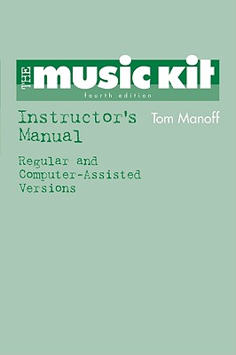 Instructor's Manual: for The Music Kit, Fourth Edition - Manoff, Tom