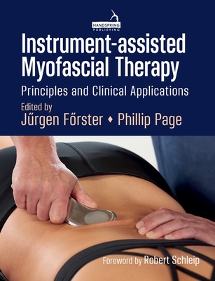 Instrument-Assisted Myofascial Therapy: Principles and Clinical Applications - Page, Phil, and Frster, Jrgen