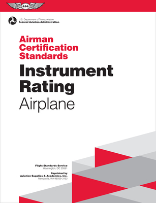 Instrument Rating Airman Certification Standards - Airplane: Faa-S-Acs-8a, for Airplane Single- And Multi-Engine Land and Sea - Federal Aviation Administration (Faa)