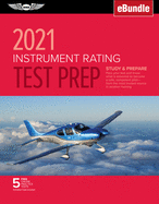 Instrument Rating Test Prep 2021: Study & Prepare: Pass Your Test and Know What Is Essential to Become a Safe, Competent Pilot from the Most Trusted Source in Aviation Training (Ebundle)