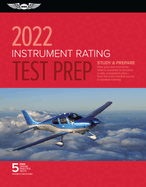 Instrument Rating Test Prep 2022: Study & Prepare: Pass Your Test and Know What Is Essential to Become a Safe, Competent Pilot from the Most Trusted Source in Aviation Training