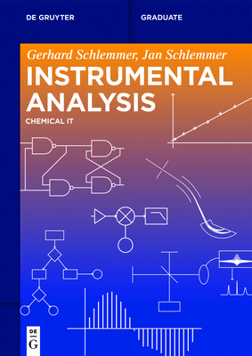 Instrumental Analysis: Chemical It - Schlemmer, Gerhard, and Schlemmer, Jan