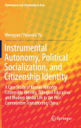 Instrumental Autonomy, Political Socialization, and Citizenship Identity: A Case Study of Korean Minority Citizenship Identity, Bilingual Education and Modern Media Life in the Post-Communism Transitioning China