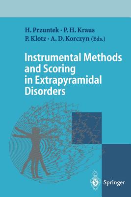 Instrumental Methods and Scoring in Extrapyramidal Disorders - Przuntek, Horst (Editor), and Kraus, Peter H (Editor), and Klotz, Peter (Editor)