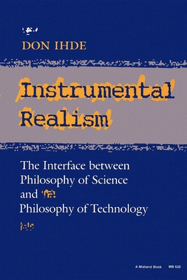 Instrumental Realism: The Interface Between Philosophy of Science and Philosophy of Technology - Ihde, Don