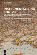 Instrumentalizing the Past: The Impact of History on Contemporary International Conflicts