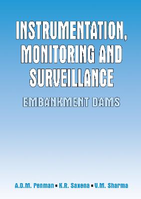 Instrumentation, Monitoring and Surveillance: Embankment Dams - Penman, A D M, and Saxena, K R, and Varma, V M