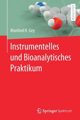 Instrumentelles Und Bioanalytisches Praktikum - Gey, Manfred H