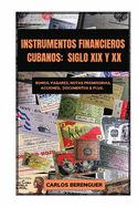 Instrumentos Financieros Cubanos: SIGLO XIX Y XX: (B&W) Bonos, Pagar?s, Notas promisorias, Acciones, Documentos & plus.