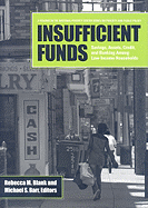 Insufficient Funds: Savings, Assets, Credit, and Banking Among Low-Income Households