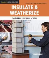 Insulate & Weatherize: For Energy Efficiency at Home