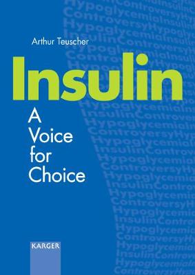 Insulin--A Voice for Choice - Teuscher, Arthur