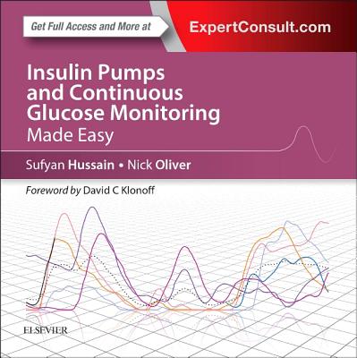 Insulin Pumps and Continuous Glucose Monitoring Made Easy - Hussain, S. Sufyan, and Oliver, Nick, and Klonoff, David C., M.D., FACP (Foreword by)