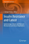 Insulin Resistance and Cancer: Epidemiology, Cellular and Molecular Mechanisms, and Clinical Implications - Fantus, I George