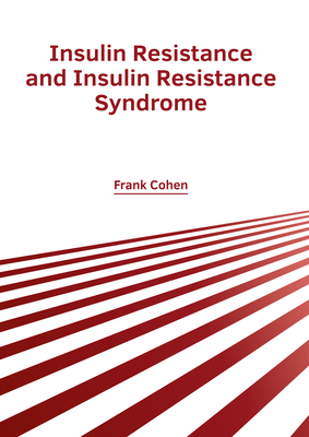 Insulin Resistance and Insulin Resistance Syndrome - Cohen, Frank (Editor)