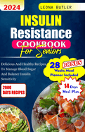 Insulin Resistance Cookbook For Seniors: Delicious And Healthy Recipes To Manage Blood Sugar And Balance Insulin Sensitivity