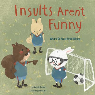 Insults Aren't Funny: What to Do about Verbal Bullying - Doering, Amanda F