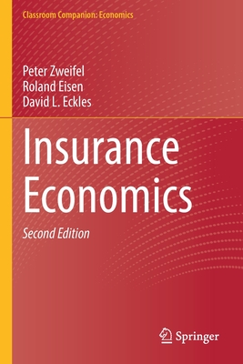 Insurance Economics - Zweifel, Peter, and Eisen, Roland, and Eckles, David L.