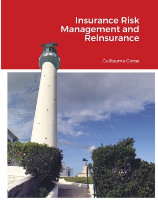 Insurance Risk Management and Reinsurance - Guillaume, Gorge