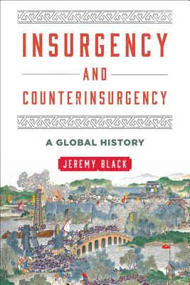 Insurgency and Counterinsurgency: A Global History - Black, Jeremy